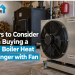 Factors to Consider When Buying a Wood Boiler Heat Exchanger with Fan